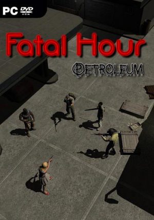 Fatal Hour: Petroleum
