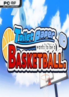 Toilet paper wants to be a basketball