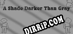A Shade Darker Than Gray (2024/ENG/RePack by iNFLUENCE)