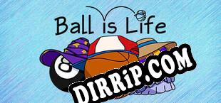 Ball is Life download