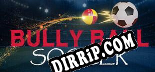 Bully Ball Soccer (2024) | RePack by DECADE