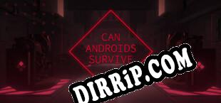 CAN ANDROIDS SURVIVE (2022/ENG/Licensed)