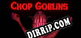Chop Goblins (2022) | RePack by dEViATED