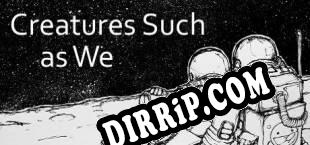 Creatures Such as We download