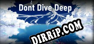 Dont Dive Deep download