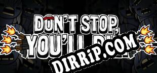 DONT STOP, YOULL DIE (2025/ENG/Licensed)