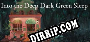 ­Into the Deep Dark Green Sleep ❘ 深くて暗い緑の眠りのなかへ (2024/MULTI/RePack by EXPLOSiON)