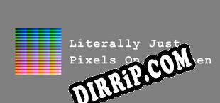 Literally Just Pixels On A Screen (2025/ENG/RePack by T3)