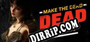 Make The Dead Dead Again download