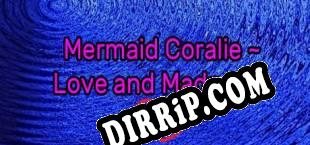 Mermaid Coralie  Love and Madness (2019/ENG/Cracked)