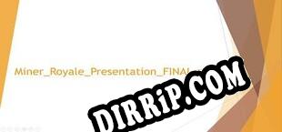 MinerRoyalePresentationFINAL.zip (2019/MULTI/RePack by NAPALM)