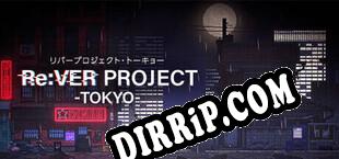 ReVER PROJECT -TOKYO- (2025/ENG/RePack by STATiC)
