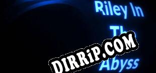 Riley In The Abyss (2023/ENG/Cracked)