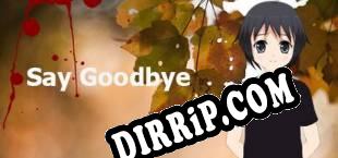 Say Goodbye (2017) | RePack by h4xx0r