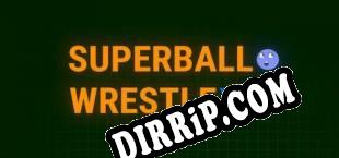 SUPER BALL WRESTLE YES (2018) | RePack by tEaM wOrLd cRaCk kZ