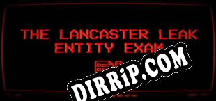 The Lancaster Leak Entity Exam (2024/MULTI/RePack by tEaM wOrLd cRaCk kZ)