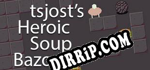 tsjosts Heroic Soup Bazooka (2025/ENG/Licensed)