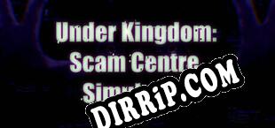 Under Kingdom Scam Centre Simulator (2025) | RePack by ORiON